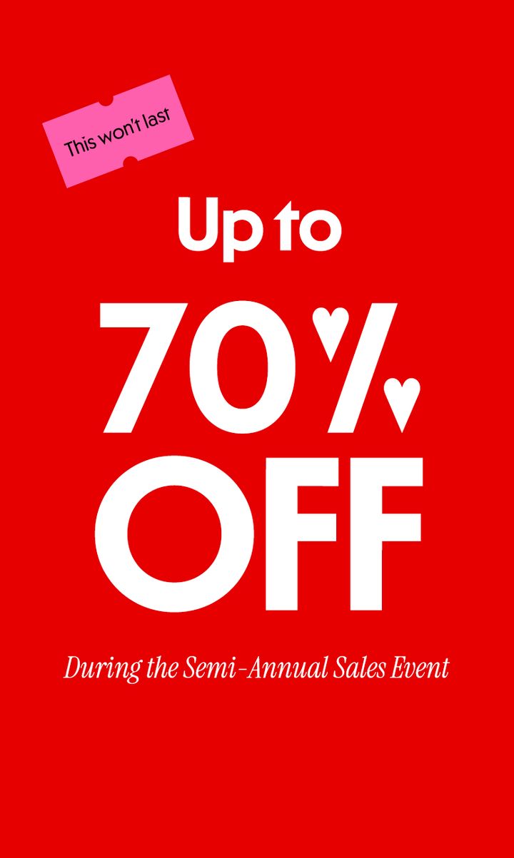 Up to 70% off during the Semi-Annual Sales Event.