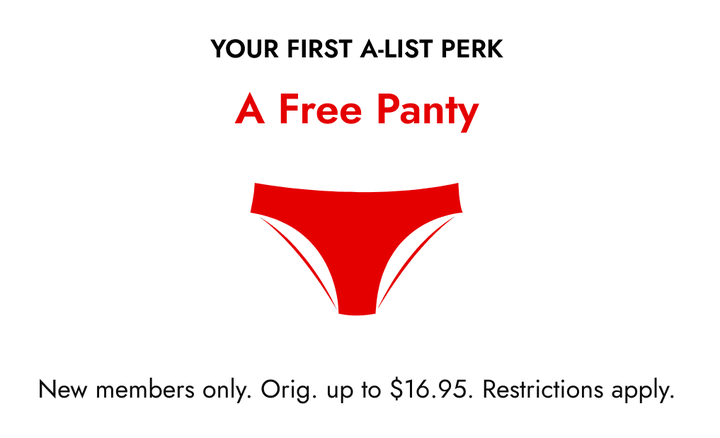 Your First A-List Perk: A Free Panty. New members only.
