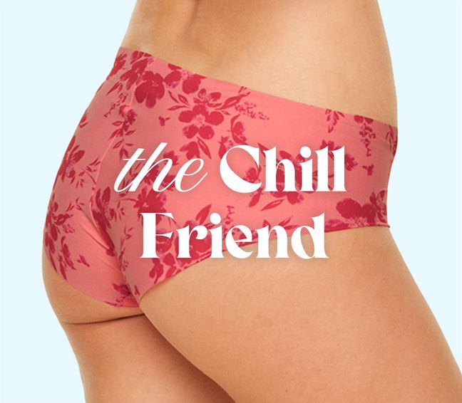 Woman's backside in pink floral underwear. Text: "the Chill Friend.